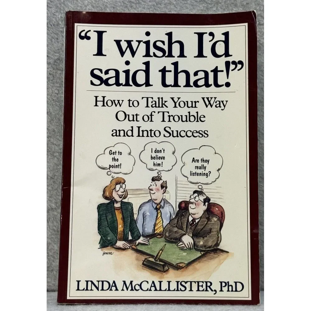 "I Wish I'd Said That!": How to Talk Your Way Out of Trouble and Into Success - Picture 1 of 2